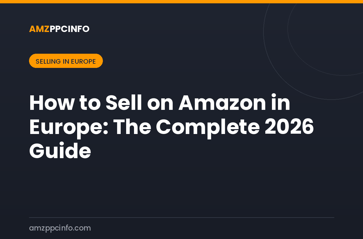How to Sell on Amazon in Europe: The Complete 2026 Guide