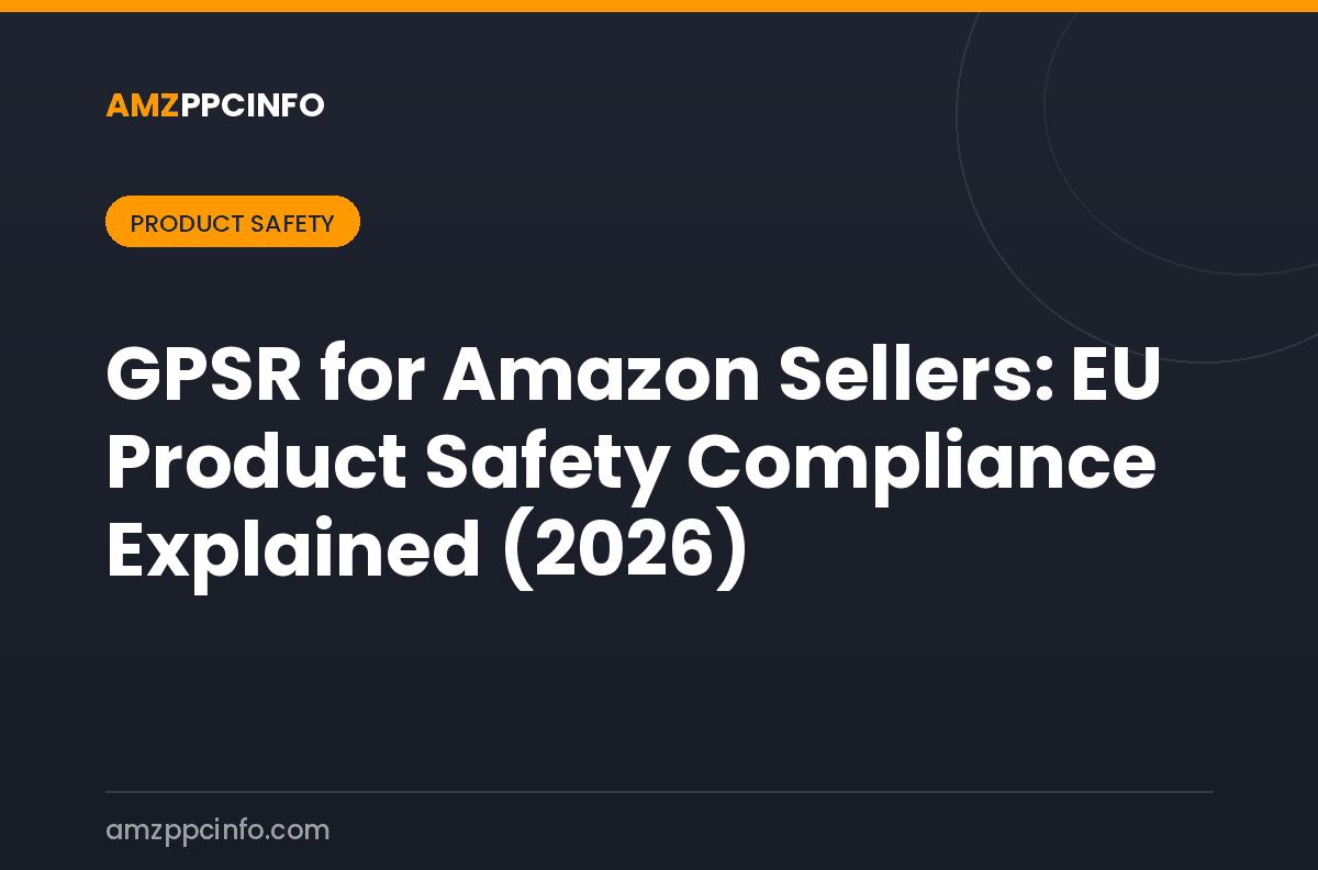 GPSR for Amazon Sellers: EU Product Safety Compliance Explained (2026)