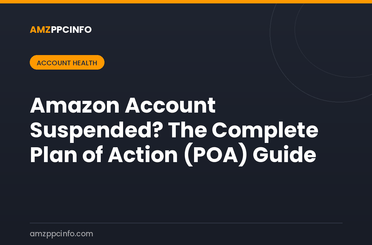 Amazon Account Suspended? The Complete Plan of Action (POA) Guide