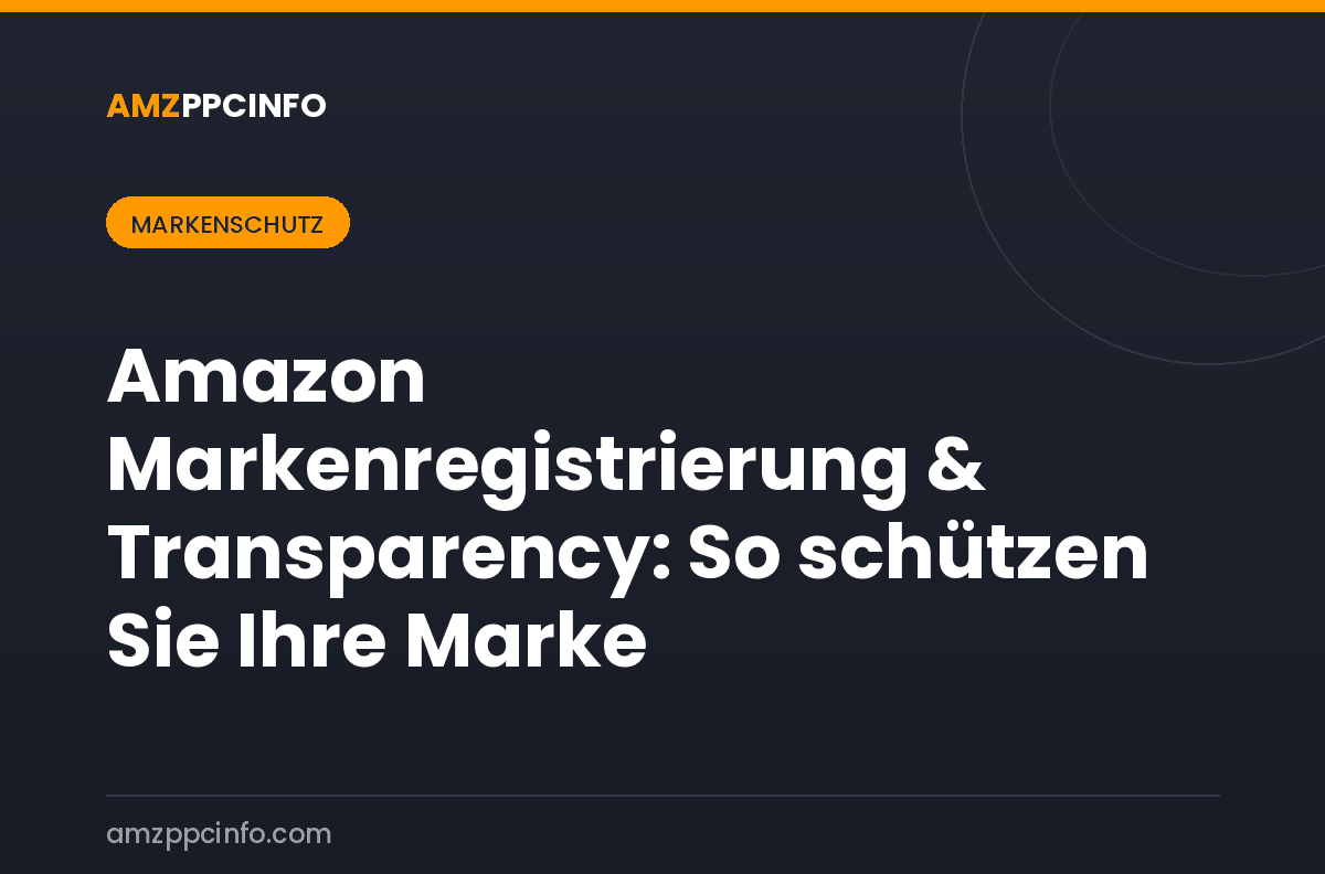 Amazon Markenregistrierung & Transparency: So schützen Sie Ihre Marke