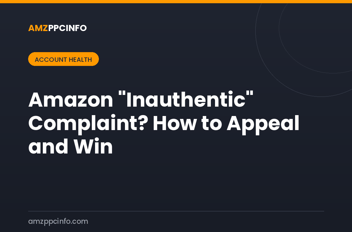 Amazon "Inauthentic" Complaint? How to Appeal and Win