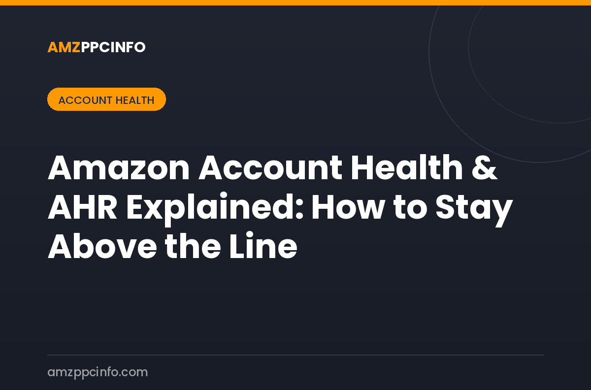 Amazon Account Health & AHR Explained: How to Stay Above the Line