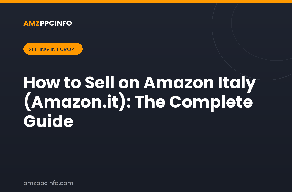 How to Sell on Amazon Italy (Amazon.it): The Complete Guide