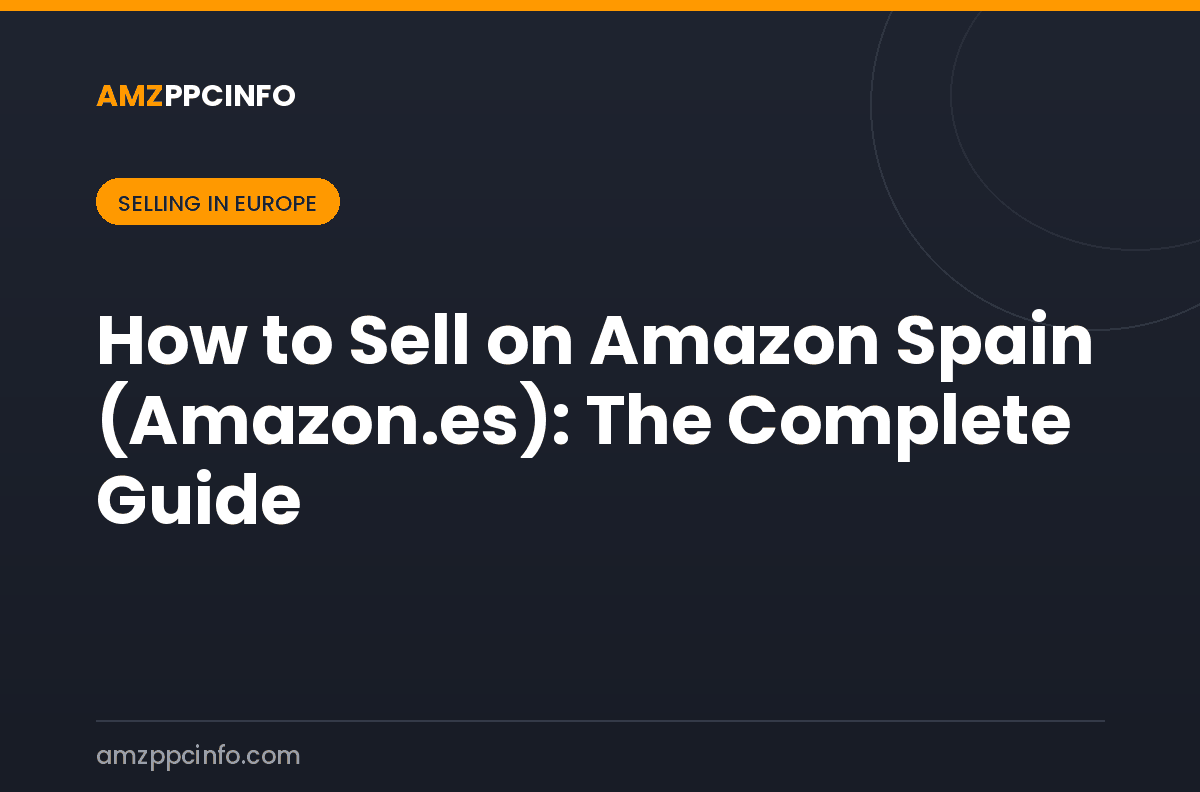 How to Sell on Amazon Spain (Amazon.es): The Complete Guide