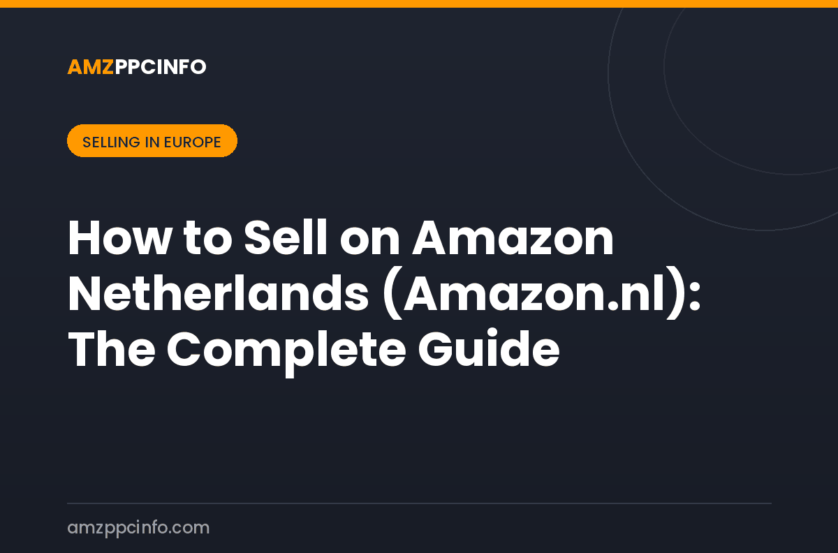 How to Sell on Amazon Netherlands (Amazon.nl): The Complete Guide