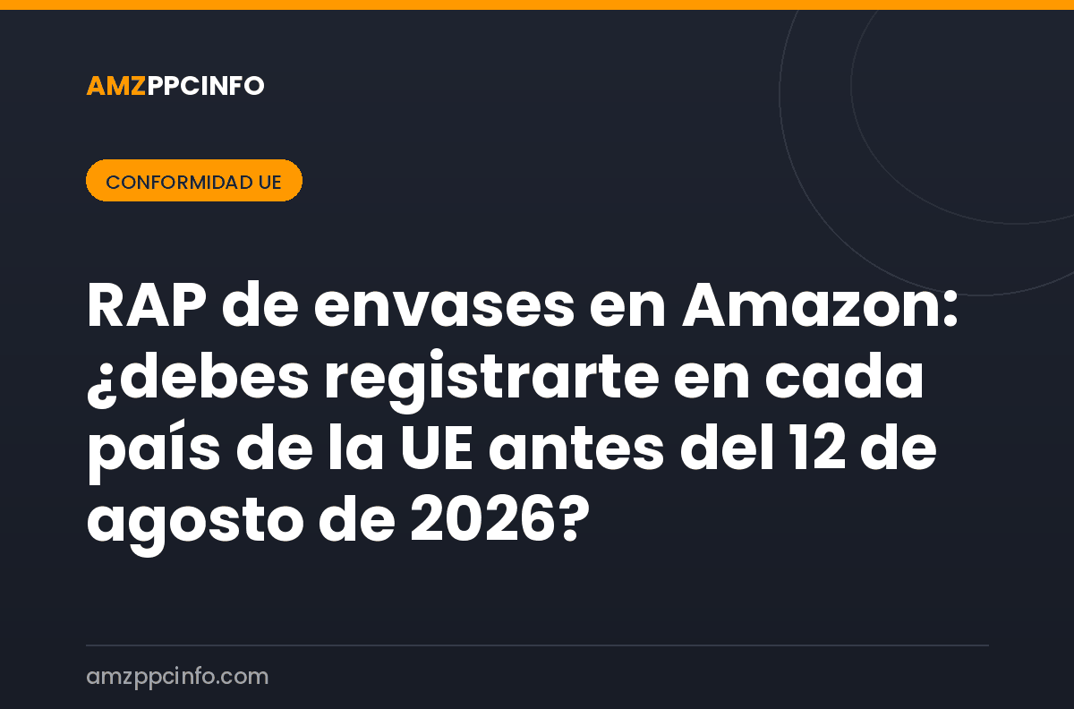 RAP de envases en Amazon: ¿debes registrarte en cada país de la UE antes del 12 de agosto de 2026?