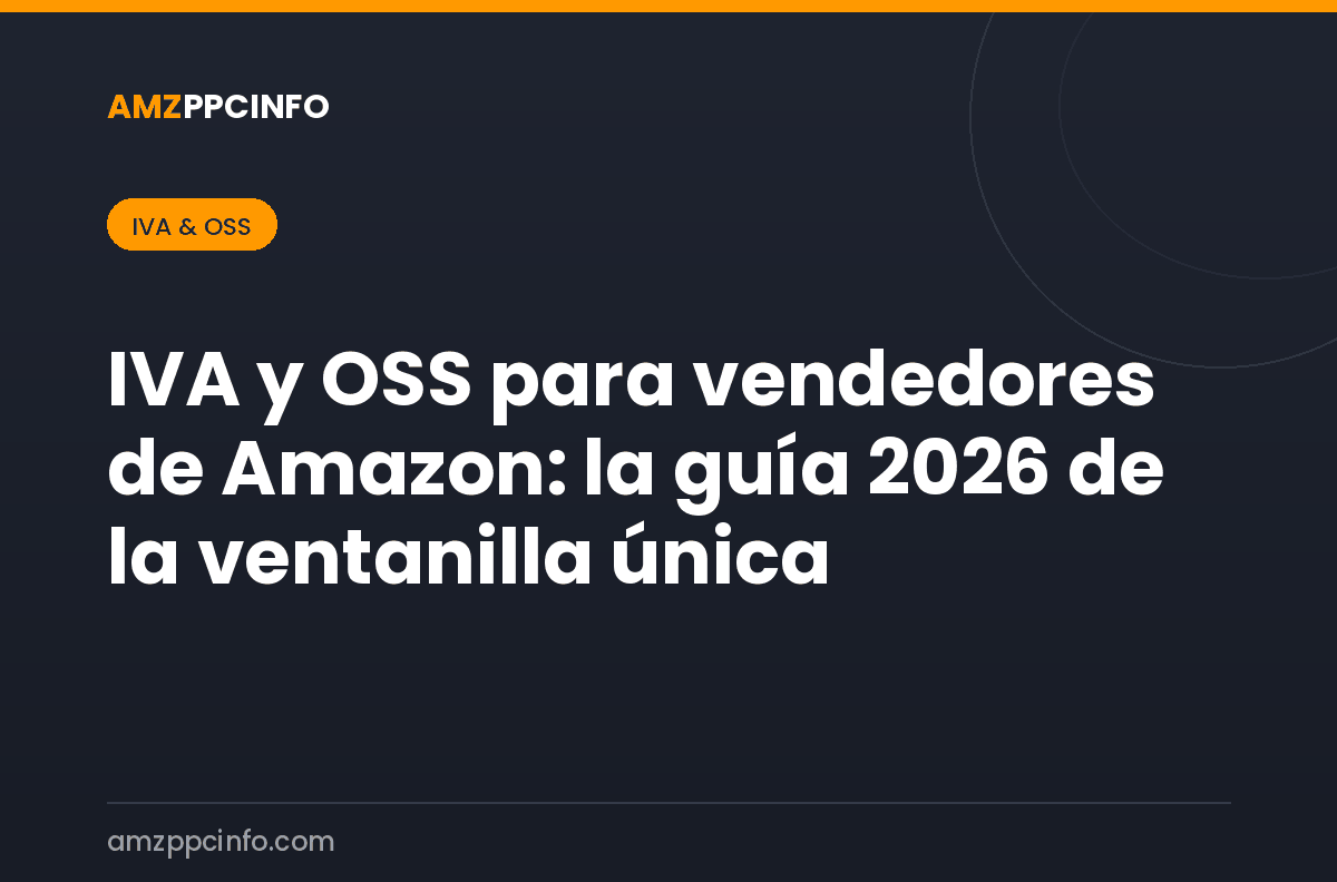IVA y OSS para vendedores de Amazon: la guía 2026 de la ventanilla única